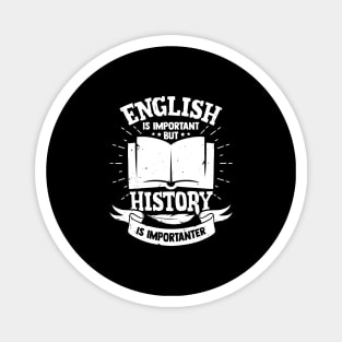 English Is Important But History Is Importanter Magnet